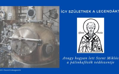 Így születnek a legendák?! – Avagy hogyan lett Szent Miklós a Pálinkafőzők védőszentje